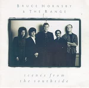 Scenes From The Southside [Audio CD] Bruce Hornsby & the Range; George Marinelli, Jr.; Peter Harris; Joe Puerta; John Molo; Huey Lewis; Jeff Gerson; Steve Watson; Jimmy Bralower and David Roitstein